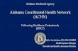 Alabama Coordinated Health Network (ACHN)...• Share information about the Alabama Coordinated Health Network ... Network Entitles under the ACHN Program and they are currently going