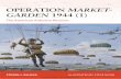 OPERATION MARKET- GARDEN 1944 (1) - World history · the overall campaign, since, without the Rhine bridge at Arnhem, the overall objective of the campaign was meaningless. THE STRATEGIC