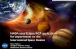 NASA uses Eclipse RCP applications for experiments on the ... · Eclipse RCP for ISS Experiments! 1! NASA uses Eclipse RCP applications ! for experiments on the ! International Space