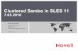 Clustered Samba in SLES 11 · • SLES 11 SP1 Repository • SLES 11 SP1 HAE Repository – selected patterns should be High Availability. Additionally it is necessary either to select