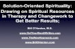 Solution-Oriented Spirituality: Drawing on Spiritual ... · Solution-Oriented Spirituality: Drawing on Spiritual Resources in Therapy and Changework to Get Better Results; Bill O’Hanlon,