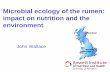 Microbial ecology of the rumen: impact on nutrition and ... · • Introduction to the rumen and its microorganisms • Impact of the rumen on nutrition • Ruminants and the environment