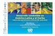 Desarrollo sostenible enDesarrollo sostenible en América Latina y … · 2016-05-08 · Desarrollo sostenible enDesarrollo sostenible en América Latina y el Caribe Hacia unaHacia