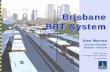 Brisbane BRT System - Transportation Research Boardonlinepubs.trb.org/onlinepubs/conferences/2012/BRT/... · Brisbane Transport Snapshot 1,220 buses 8 Depots Workshops Network Coordination