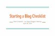 Starting a Blog Checklist · 2020-05-02 · make money from your blog, Picture taking and images, podcasting for bloggers, How to start a blog, etc. Presentations Attendee Introductions