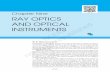 Chapter Nine RAY OPTICS AND OPTICAL …ncert.nic.in/textbook/pdf/leph201.pdfChapter Nine RAY OPTICS AND OPTICAL INSTRUMENTS 9.1 INTRODUCTION Nature has endowed the human eye (retina)