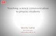 Teaching science communication to physics students · more physics graduates to consider using their skills to inspire the next generation of scientists and engineers. Cardiff School