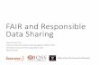 FAIR and Responsible Data Sharing - Harvard …...FAIR and Responsible Data Sharing MercèCrosas, Ph.D., Harvard University’s Research Data Management Officer, OVPR Chief Data Science
