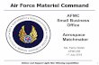 Air Force Materiel Command€¦ · Air Force Materiel Command AFMC Small Business Office Aerospace. Matchmaker. Ms. Farris Welsh AFMC/SB 17 July 2018. Deliver and Support Agile War-Winning