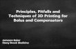 Principles, Pitfalls and Techniques of 3D Printing for ...amos3.aapm.org/abstracts/pdf/99-28220-360478... · Principles, Pitfalls and Techniques of 3D Printing for Bolus and Compensators