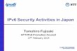 IPv6 Security Activities in Japan - APNIC IPv6 Security Activities in Japan Tomohiro Fujisaki NTT/IPv6