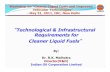 Technological & Infrastructural Requirements for Cleaner Liquid … · 2017-10-12 · “Technological & Infrastructural Requirements for Cleaner Liquid Fuels ... Technological &