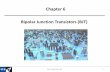 Chapter 6 Bipolar Junction Transistors (BJT)fuuu.be/polytech/ELECH402/Quitin/Ch6_BJT.pdf · 2017-08-03 · Bipolar Junction Transistors (BJT) ELEC-H402/CH6: BJT 1 Chapter 6. Outline