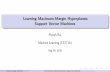 Learning Maximum-Margin Hyperplanes: Support Vector Machines · Machine Learning (CS771A) Learning Maximum-Margin Hyperplanes: Support Vector Machines 3 Support Vector Machine (SVM)