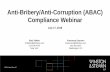 Anti-Bribery/Anti-Corruption (ABAC) Compliance Webinar...Morgan Stanley (2012) SEC found that Morgan Stanley’s FCPA compliance program was adequate • Penalty limited to individual