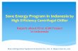 Save Energy Program in Indonesia by High …2015/03/19  · Save Energy Program in Indonesia by High Efficiency Centrifugal Chiller Report about First JCM Project in Indonesia Ebara