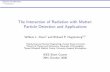 The Interaction of Radiation with Matter: Particle ... · Detectors and Applications Introduction The Interaction of Radiation with Matter: Particle Detection and Applications William