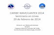 CARIBE WAVE/LANTEX 2014 Seminario en Línea · Productos para los Mensaje Dummy y los Canales de Diseminación de los Centros de Alerta-Escenarios Portugal y Golfo de México 15 En