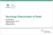 Neurologic Determination of Death - Critical Care Canada Forum · Neurologic Determination of Death FUNCTIONAL DIAGNOSIS!!! 6. Trillium Gift of Life Network 7 Physiology of Brain