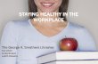Staying Healthy in the Workplace - University of Floridaufdcimages.uflib.ufl.edu/IR/00/00/38/42/00001... · Staying Healthy in the Workplace is a new training workshop about ways