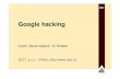 google - DCIT · 3 Google hacking Google hacking je využití internetových vyhledáva čů pro • nalezení citlivých informací • nalezení potenciáln ě zranitelných ob