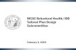 MCAC Behavioral Health/IDD Tailored Plan Design Subcommittee · Tailored Plans Go Live (July 2021) MCAC BH/IDD SUBCOMMITTEE, FEB. 4, 2019 10 Key Upcoming Milestones 17 weeks 23 weeks