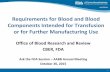 Requirements for Blood and Blood Components Intended for ......Requirements for Blood and Blood Components Intended for Transfusion or for Further Manufacturing Use Office of Blood