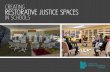 CREATING RESTORATIVE JUSTICE SPACES IN SCHOOLS · CREATING RESTORATIVE JUSTICE SPACES IN SCHOOLS. Designing Justice + Designing Spaces Creating Restorative Justice Spaces | ii THE