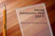 Dental Admission Test (DAT) - Duke Universitysites.duke.edu/predental/files/2011/10/The-DAT.pdfDental Admission Test (DAT) 4 Hour 15 Minute Computer-Based Exam Four Sections Scores