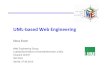 UML-based Web Engineering - PST · UML-based Web Engineering (UWE) Main characteristic is the use of UML for all models Use of other OMG standards, such as MDA, MOF, OCL, XMI, …