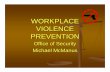 WORKPLACE VIOLENCE PREVENTION · Workplace violence is any physical assault, threatening behavior, or verbal ... language, gestures or other discourteous conduct towards supervisors,