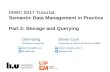 ISWC 2017 Tutorial: Semantic Data Management in Practice ... · ISWC 2017 Tutorial: Semantic Data Management in Practice Part 2 – Storage and Querying 5 Olaf Hartig and Olivier