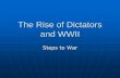 The Rise of Dictators and WWIIteachers.rossford.k12.oh.us/cox/Rise of Dictators and WW2.pdfHitler breaks his promise: Germany Starts the War After being given Sudetenland – Hitler