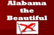 Alabama the Beatiful - Shelby County Schools...Alabama Facts Alabama’s abbreviation is AL. The capital is Montgomery, but most people live in Birmingham. Over 4 million people live