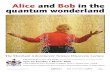 Alice and Bob in the quantum wonderland - University of Yorkas2/alicebob/poster.pdf · 2005-12-20 · Alice and Bob in the quantum wonderland Design and photography Campus Copy &