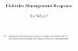 Fisheries Management Response - University of Washingtondepts.washington.edu/fish437/lectureNotes/Management Response … · Management Adaptations • Commitment to monitoring will