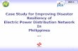Case Study for Improving Disaster Resiliency of …...Establishing of Business Continuity Standard for power distribution system shall mitigate disaster damage and lead to a faster
