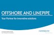 OFFSHORE AND LINEPIPE - Voestalpine · 5 14.06.2019 Offshore and linepipe voestalpine is a technology and industrial-goods enterprise whose business units boast worldwide leadership