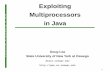 Exploiting Multiprocessors in Java - SUNY Oswegogee.cs.oswego.edu/dl/cpjslides/exploiting.pdf · 2000-01-05 · Exploiting Multiprocessors in Java Doug Lea State University of New