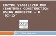 ENZYME STABILIZED MUD (EARTHEN) CONSTRUCTION USING ...2.imimg.com/data2/WL/WT/MY-3941391/mud-construction.pdf · Enzyme Stabilized Mud (Earthen) Construction Mud has been used as