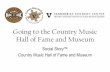 Going to the Country Music Hall of Fame and Museum Story w Pictures General...Going to the Country Music Hall of Fame and Museum ... made significant contributions to country music.