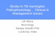 Stroke in TB meningitis: Pathophysiology , Clinical ... · Stroke in TB meningitis: Pathophysiology , Clinical & Management issues UK Misra Neurology. Sanjay Gandhi PGI . Lucknow,