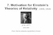 7. Motivation for Einstein’s...7.3 Motivation for Einstein’s general theory of relativity •Newton’s Law of Gravity G: gravitational constant •Instantaneous force: action