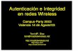 Autenticación e Integridad en redes Wireless · 1-Conceptos (I) Redes wireless: comunicación sin cables Redes Wi-Fi: 802.11* La diferencia entre las redes inalámbricas y otras