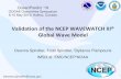 Validation of the NCEP WAVEWATCH III® Global Wave Modelgodae-data/OP19/5.2.6-Ocean... · Validation of the NCEP WAVEWATCH III® Global Wave Model Deanna Spindler, Todd Spindler,