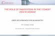 THE ROLE OF INNOVATION IN THE CEMENT 2050 ROADMAP · in the rotary kiln Grinding of clinker and mineral components into cement Preparation of raw materials ... Bauxite residues. CLINKER