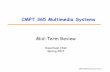 CMPT 365 Multimedia Systems - SFU.caxca64/cmpt365/slides/Review.pdf · CMPT365 Multimedia Systems 8 Signal to Noise Ratio (SNR) Signal to Noise Ratio (SNR): the ratio of the power
