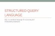 Structure Query Language - LPU GUIDE€¦ · STRUCTURED QUERY LANGUAGE SQL is a standard language for accessing and manipulating databases. What is SQL? •SQL stands for Structured