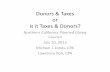 Donors & Taxes - Northern California Planned Giving Council · 10-07-2013  · • Marital Deduction – Estate and Gift Tax – QTIPs – Unlimited Inter VivosGift – Amended gift