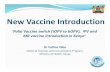 New Vaccine Introduction • tOPV and IPV protect against poliovirus types 1, 2 and 3. • The type 2 component of tOPV causes the majority of cVDPV cases. • bOPV and IPV protect